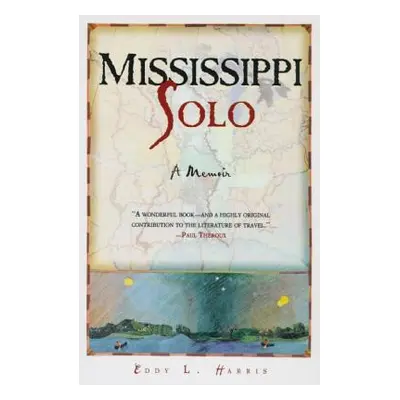 "Mississippi Solo: A River Quest" - "" ("Harris Eddy")