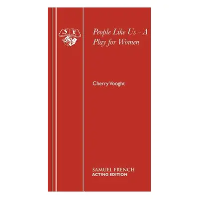 "People Like Us - A Play for Women" - "" ("Vooght Cherry")