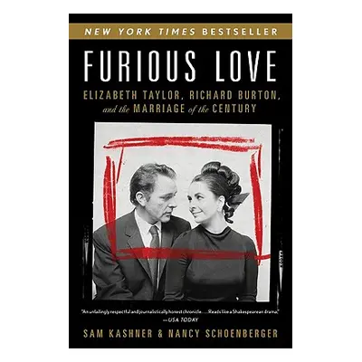 "Furious Love: Elizabeth Taylor, Richard Burton, and the Marriage of the Century" - "" ("Kashner