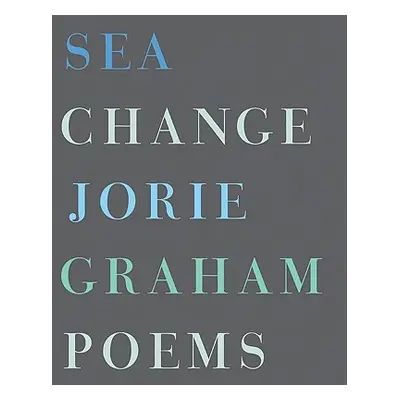 "Sea Change" - "" ("Graham Jorie")