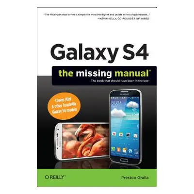 "Galaxy S4: The Missing Manual" - "" ("Gralla Preston")