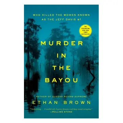 "Murder in the Bayou: Who Killed the Women Known as the Jeff Davis 8?" - "" ("Brown Ethan")