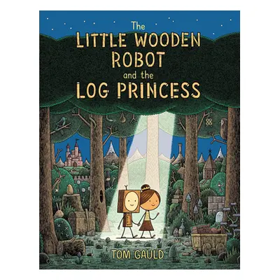 "The Little Wooden Robot and the Log Princess" - "" ("Gauld Tom")