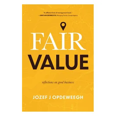 "Fair Value: Reflections on Good Business" - "" ("Opdeweegh Jozef")