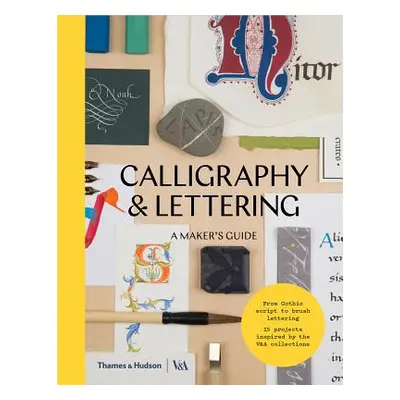 "Calligraphy and Lettering: A Maker's Guide" - "" ("Victoria and Albert Museum")