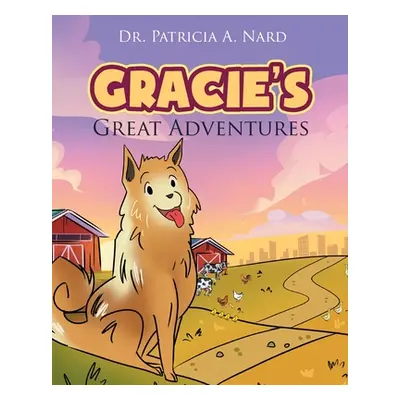 "Gracie's Great Adventures" - "" ("Nard Patricia A.")