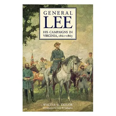 "General Lee: His Campaigns in Virginia, 1861-1865" - "" ("Taylor Walter H.")