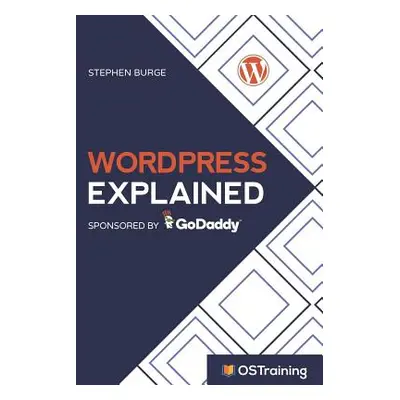 "WordPress Explained: Your Step-by-Step Guide to WordPress" - "" ("Hill Mikall Angela")