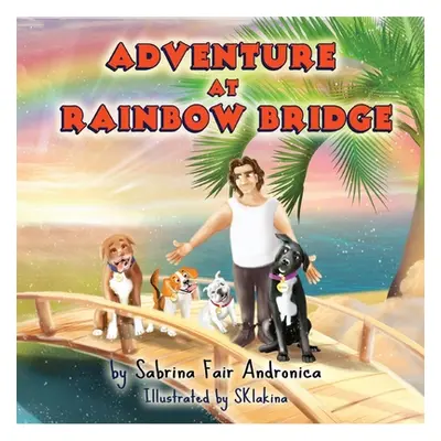 "Adventure At Rainbow Bridge" - "" ("Andronica Sabrina Fair")