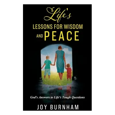 "Life's Lessons for Wisdom and Peace: God's Answers to Life's Tough Questions" - "" ("Burnham Jo