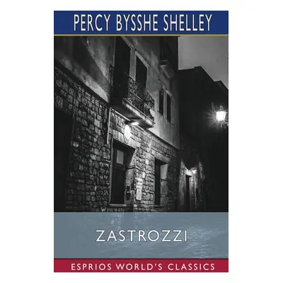 "Zastrozzi (Esprios Classics)" - "" ("Shelley Percy Bysshe")