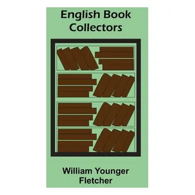 "English Book Collectors" - "" ("Younger Fletcher William")