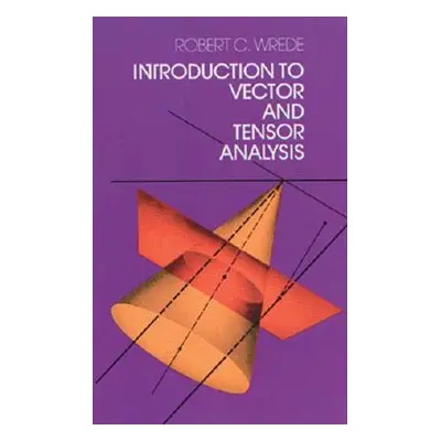 "Introduction to Vector and Tensor Analysis" - "" ("Wrede Robert C.")