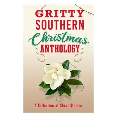 "Gritty Southern Christmas Anthology: A Collection of Short Stories" - "" ("Hunter Laura")