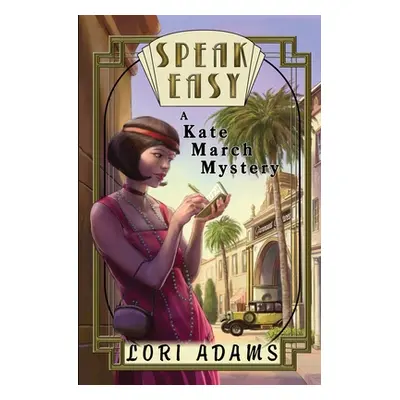 "Speak Easy, a Kate March Mystery: A Kate March Mystery" - "" ("Adams Lori")