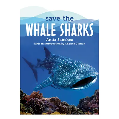 "Save The...Whale Sharks" - "" ("Sanchez Anita")