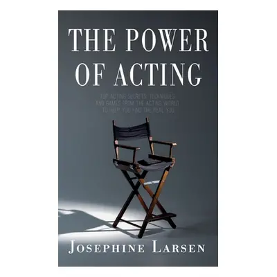 "The Power of Acting" - "" ("Larsen Josephine")