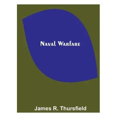 "Naval Warfare" - "" ("R. Thursfield James")