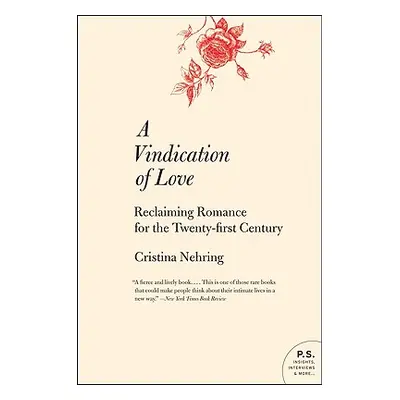 "A Vindication of Love: Reclaiming Romance for the Twenty-First Century" - "" ("Nehring Cristina