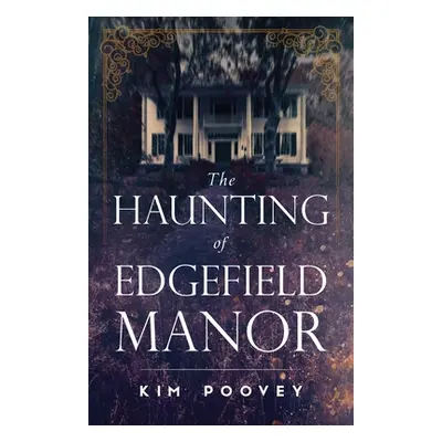 "The Haunting of Edgefield Manor" - "" ("Poovey Kim")