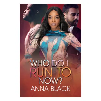 "Who Do I Run to Now?" - "" ("Black Anna")