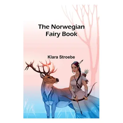 "The Norwegian Fairy Book" - "" ("Stroebe Klara")