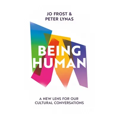 "Being Human: A New Lens for Our Cultural Conversations" - "" ("Frost Jo")