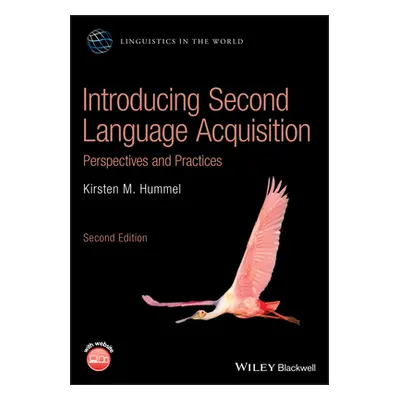 "Introducing Second Language Acquisition: Perspectives and Practices" - "" ("Hummel Kirsten M.")