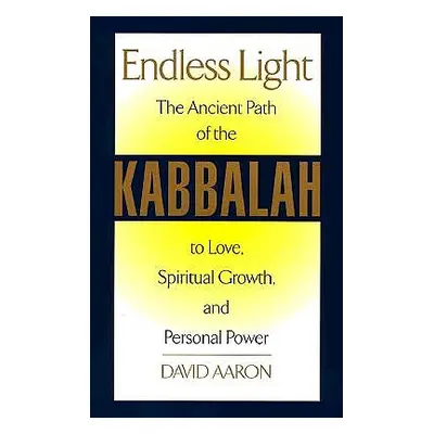 "Endless Light: The Ancient Path of Kabbalah" - "" ("Aaron David")