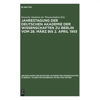 "Jahrestagung der Deutschen Akademie der Wissenschaften zu Berlin vom 28. Mrz bis 2. April 1955"