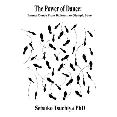 "The Power of Dance: Partner Dance From Ballroom to Olympic Sport" - "" ("Tsuchiya Setsuko")