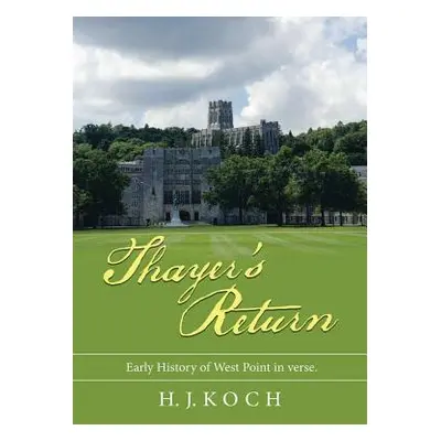 "Thayer's Return: Early History of West Point in Verse." - "" ("Koch H. J.")