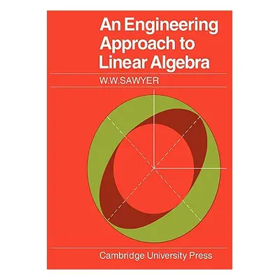 "An Engineering Approach to Linear Algebra" - "" ("Sawyer W. W.")