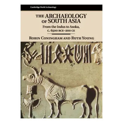 "The Archaeology of South Asia" - "" ("Coningham Robin")