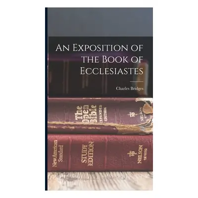 "An Exposition of the Book of Ecclesiastes" - "" ("Bridges Charles")