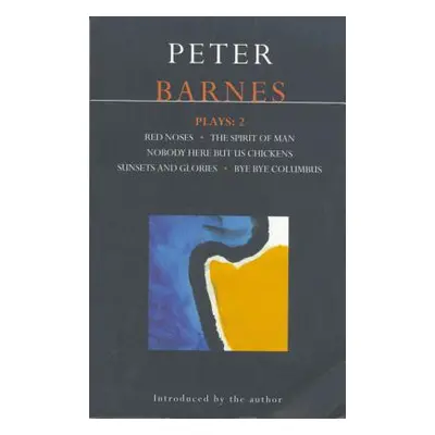 "Barnes Plays: 2: Red Noses, Sunset Glories, Nobody Here But Us Chickens, Columbus, Socrates" - 