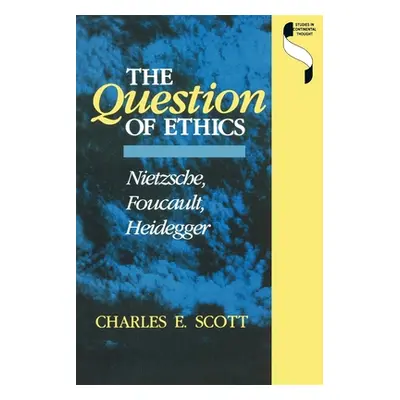 "Question of Ethics: Nietzsche, Foucault, Heidegger" - "" ("Scott Charles E.")