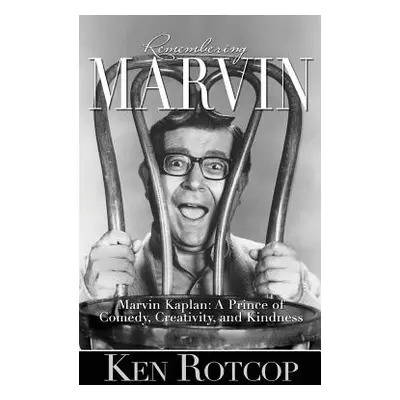 "Marvin Kaplan: A Prince of Comedy, Creativity, and Kindness (hardback)" - "" ("Rotcop Ken")