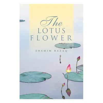 "The Lotus Flower" - "" ("Razaq Shamim")