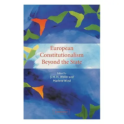 "European Constitutionalism Beyond the State" - "" ("Weiler J. H. H.")