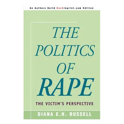 "The Politics of Rape: The Victim's Perspective" - "" ("Russell Diana")