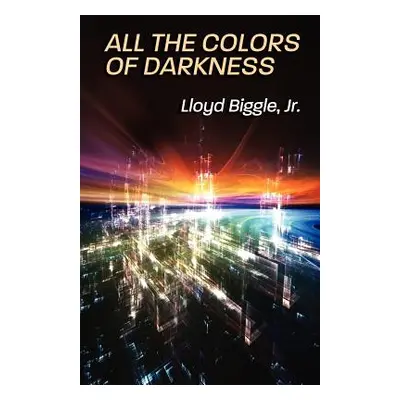 "All the Colors of Darkness" - "" ("Biggle Lloyd Jr.")