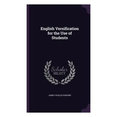 "English Versification for the Use of Students" - "" ("Parsons James Challis")