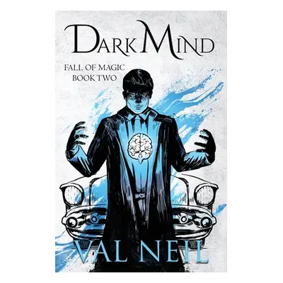 "Dark Mind: Fall of Magic Book Two" - "" ("Neil Val")