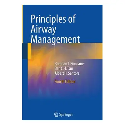 "Principles of Airway Management" - "" ("Finucane Brendan T.")