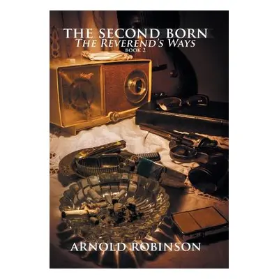 "The Second Born: The Reverend'S Ways" - "" ("Robinson Arnold")