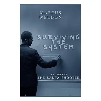 "Surviving the System" - "" ("Weldon Marcus")