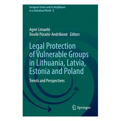 "Legal Protection of Vulnerable Groups in Lithuania, Latvia, Estonia and Poland: Trends and Pers