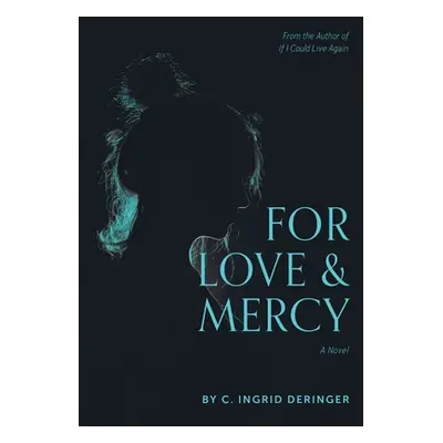 "For Love and Mercy" - "" ("Deringer C. Ingrid")