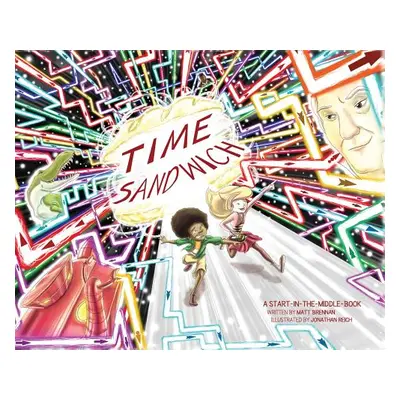 "Time Sandwich: A Start-in-the-Middle Book" - "" ("Brennan Matt")